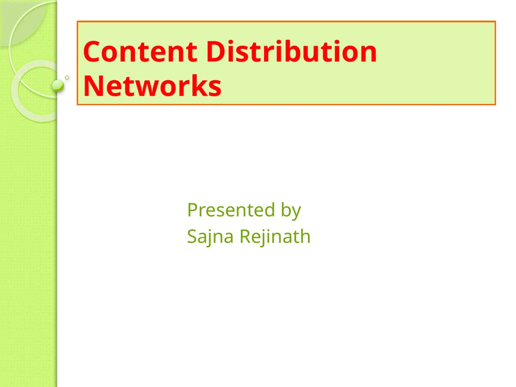 Content Distribution Networks Presented by Sajna - slide 1 of 15