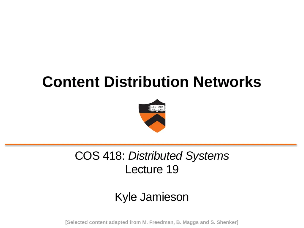 Content Distribution Networks COS 418: Distributed - slide 1 of 60