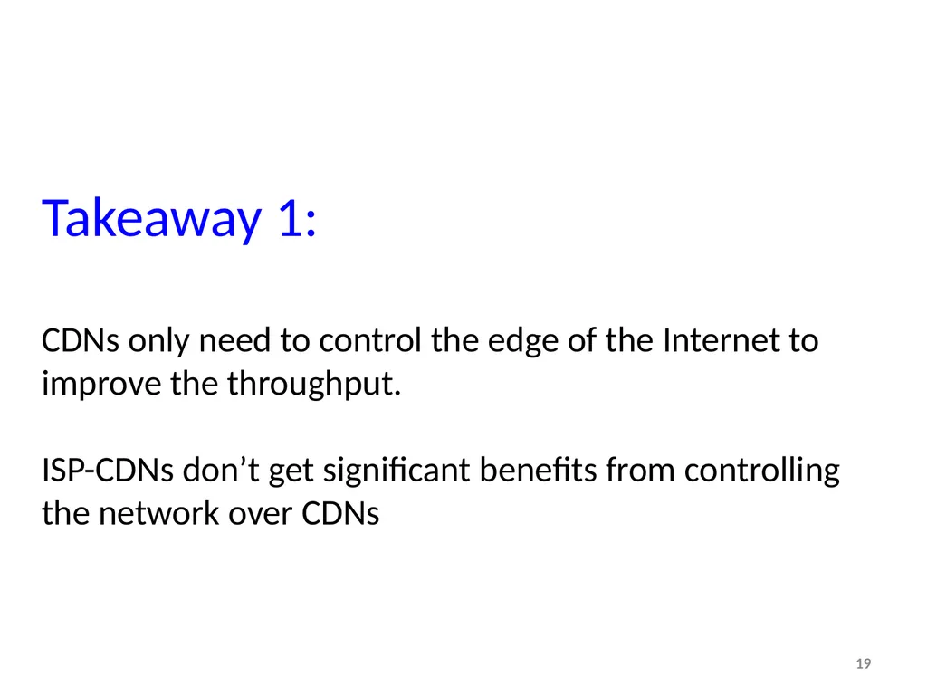 Tradeoffs in CDN Designs for Throughput Oriented - slide 19 of 27