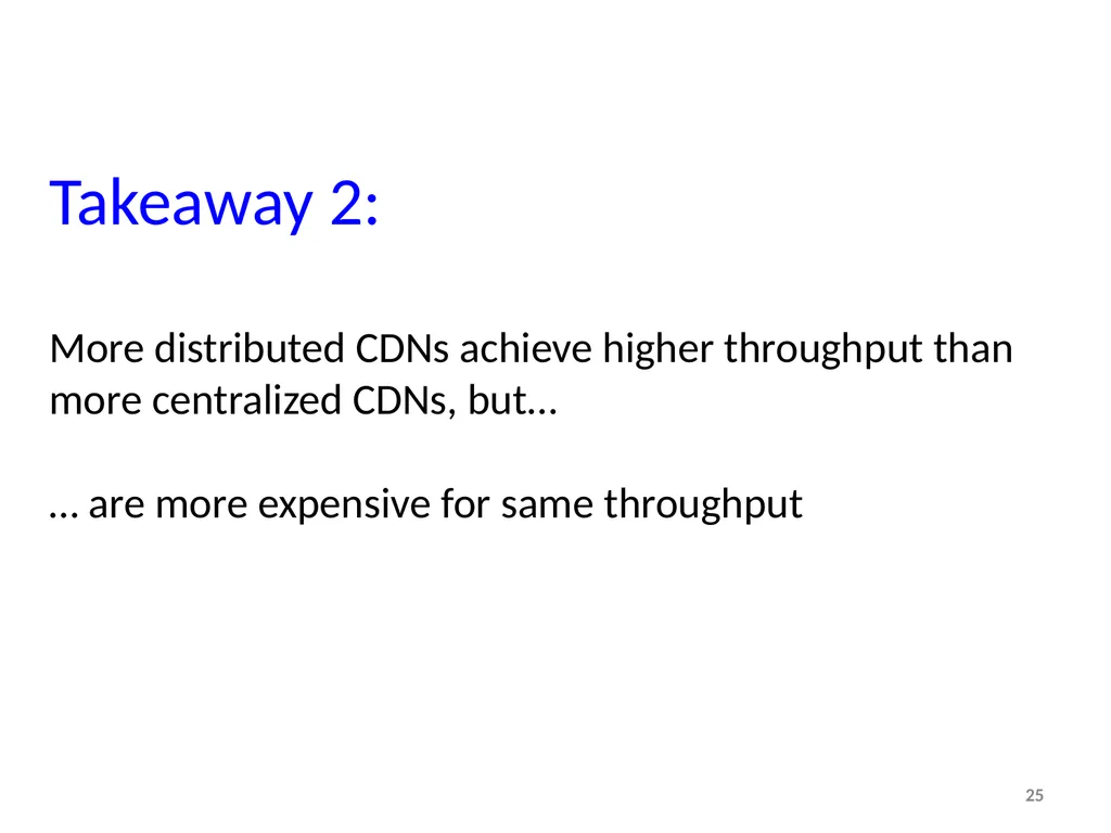 Tradeoffs in CDN Designs for Throughput Oriented - slide 25 of 27