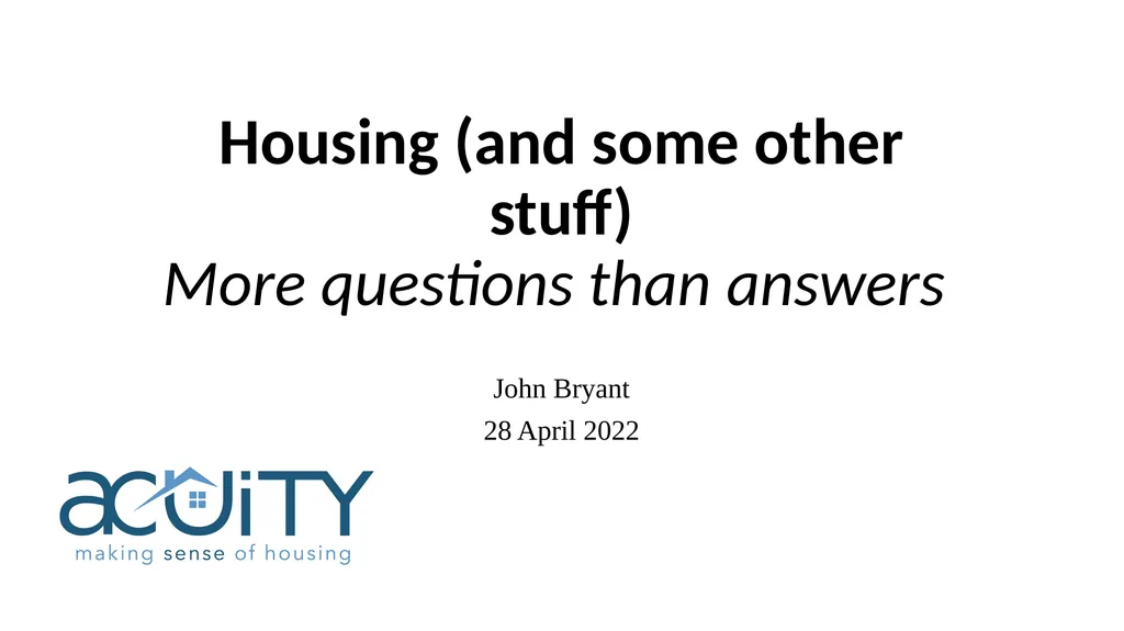 Housing (and some other stuff) More questions than