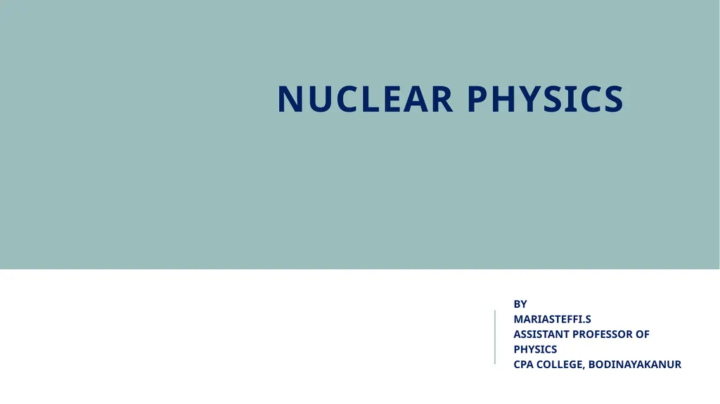 NUCLEAR PHYSICS BY MARIASTEFFI.S ASSISTANT - slide 1 of 9
