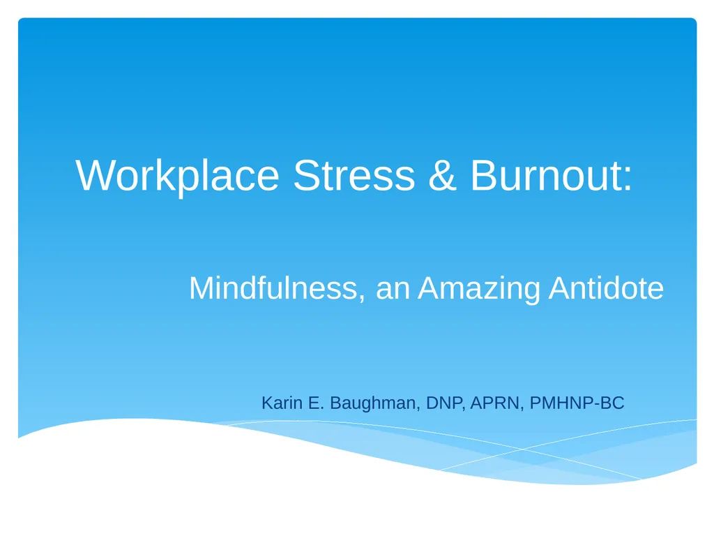 Workplace Stress & Burnout: Mindfulness, an - slide 1 of 33