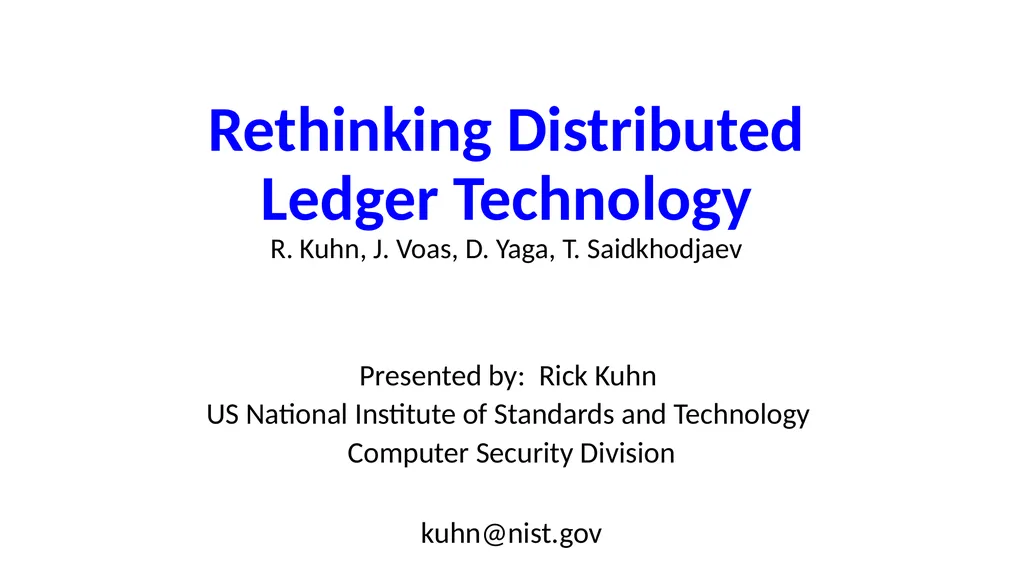 Rethinking Distributed Ledger Technology R. Kuhn,