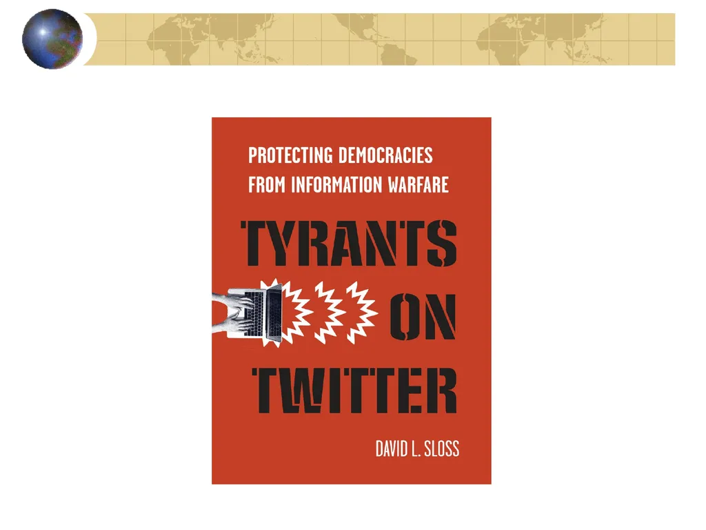 Tyrants on Twitter: Protecting Democracies from - slide 2 of 17
