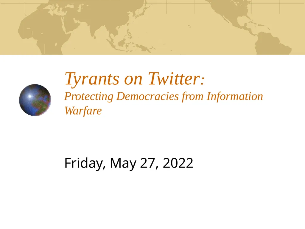 Tyrants on Twitter: Protecting Democracies from - slide 1 of 17