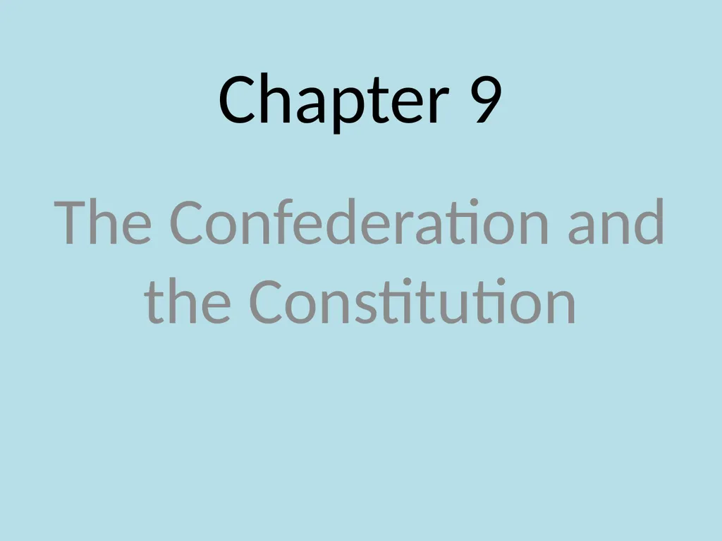 Chapter 9 The Confederation and the Constitution - slide 1 of 25