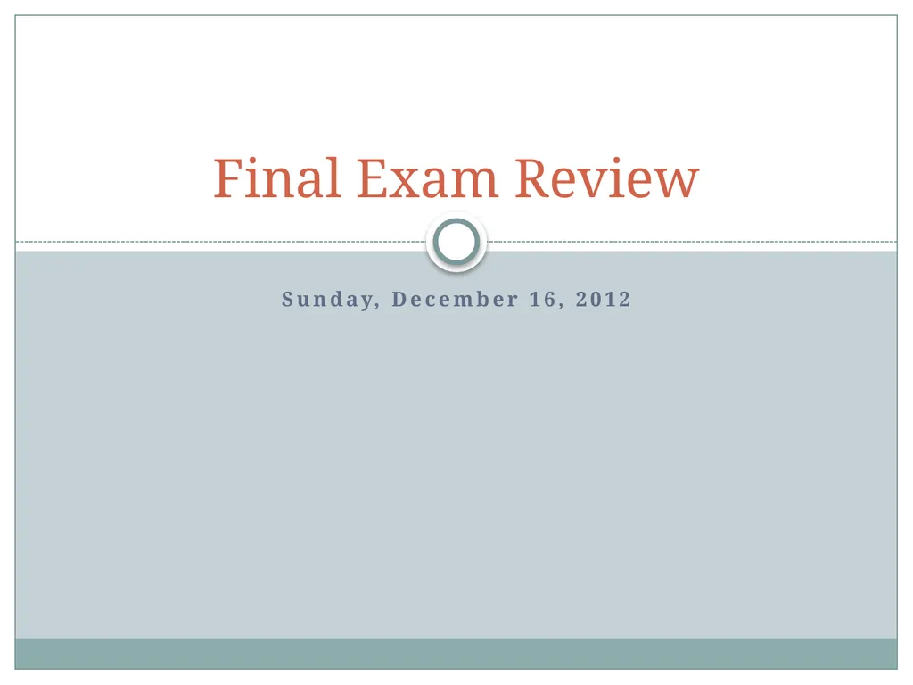 Sunday, December 16, 2012 Final Exam Review Part I