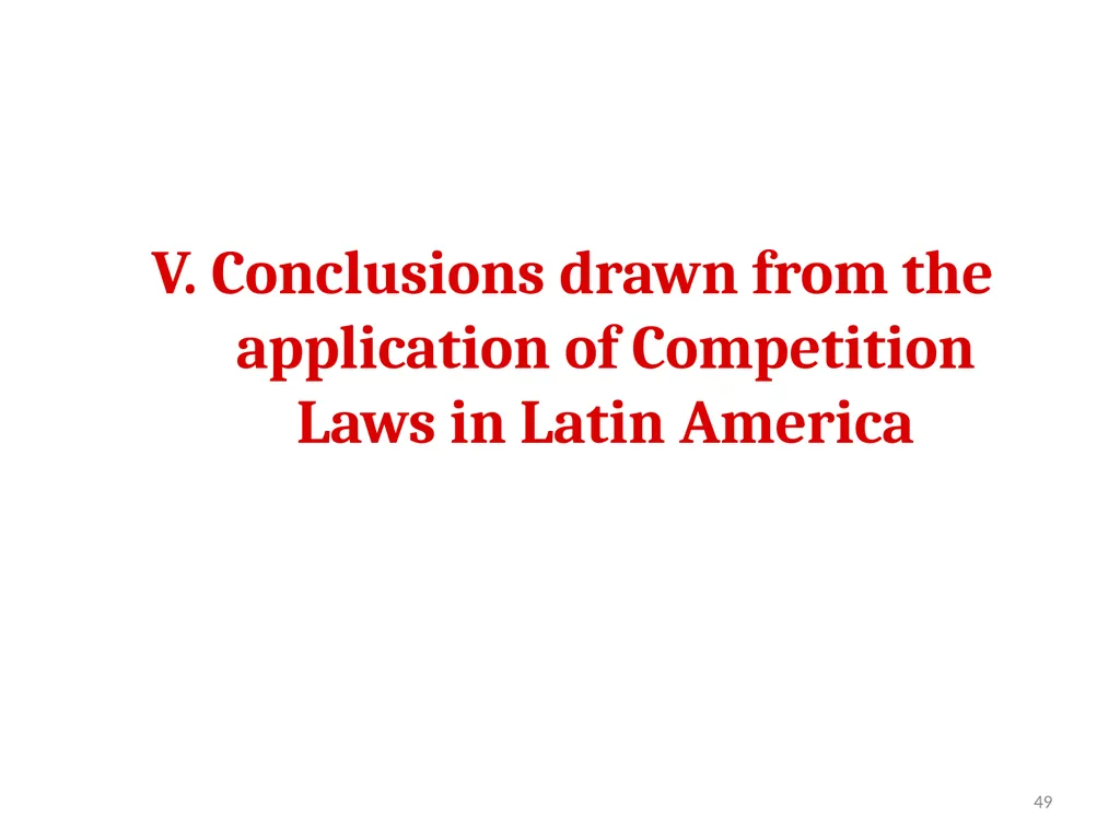 COMPETITION LAW IN LATIN AMERICA Main Feautures - slide 44 of 51