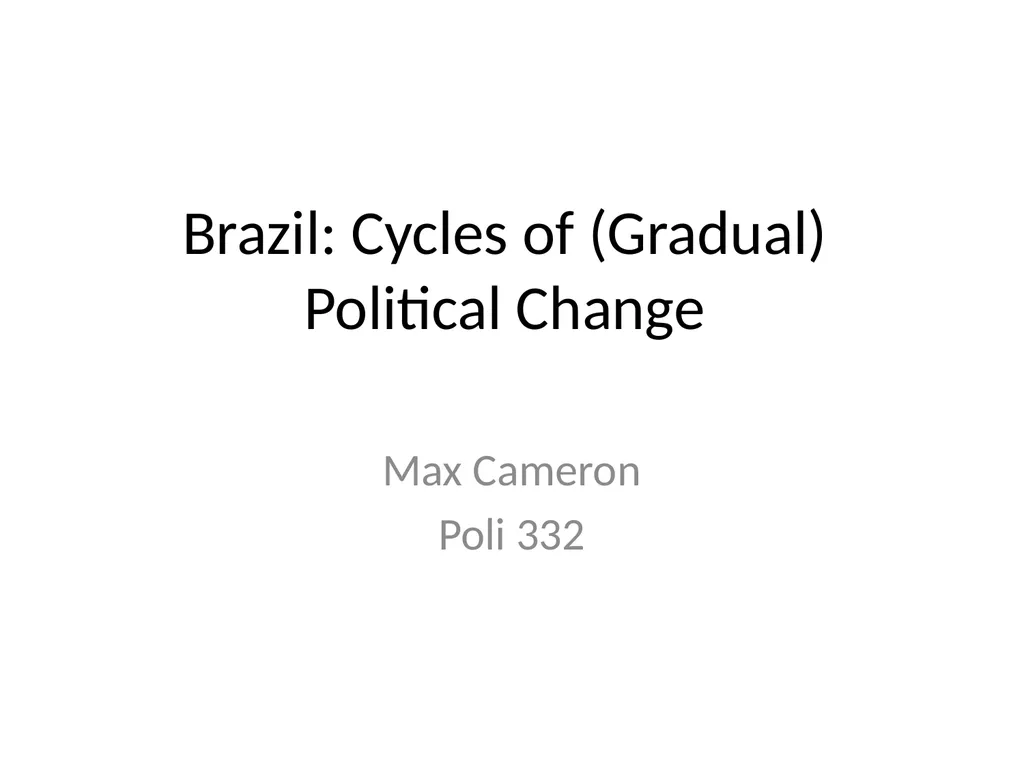 Brazil: Cycles of (Gradual) Political Change Max