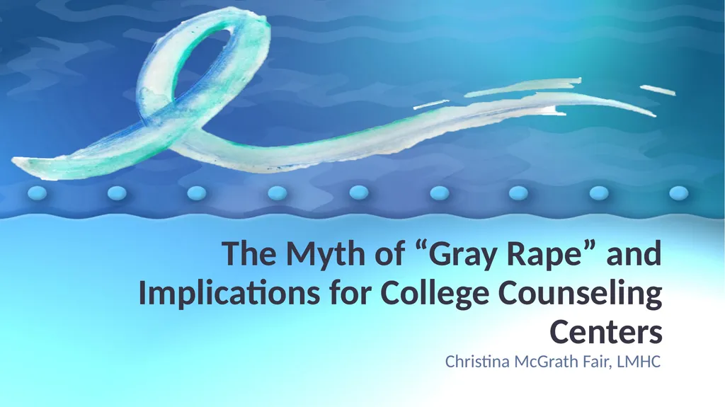 The Myth of “Gray Rape” and Implications for