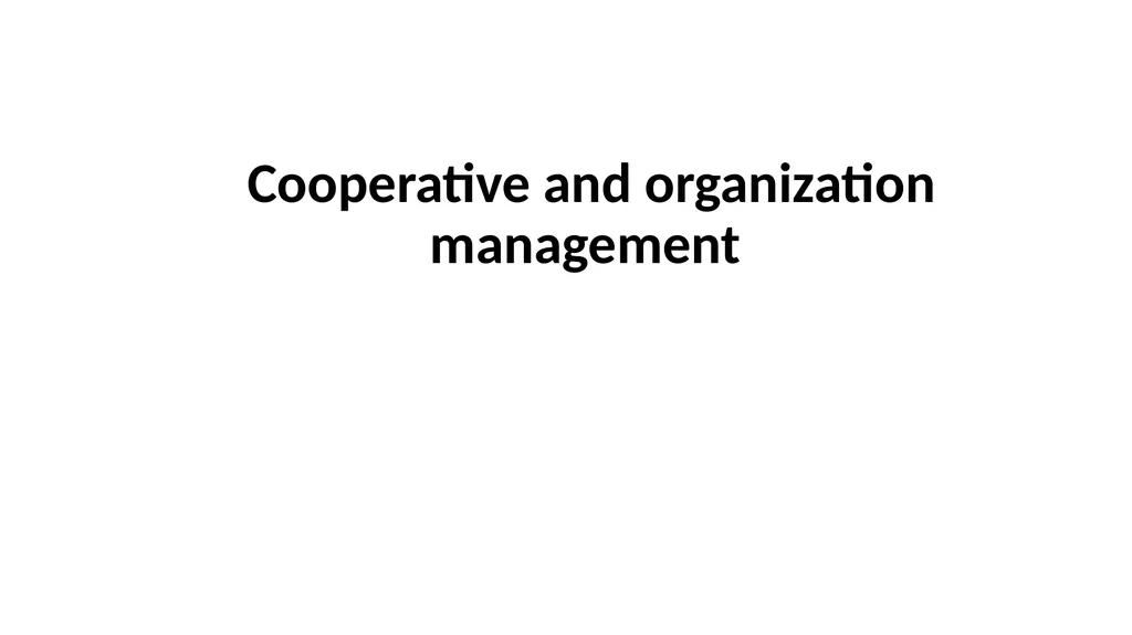 Cooperative and organization management Chapter - slide 1 of 38