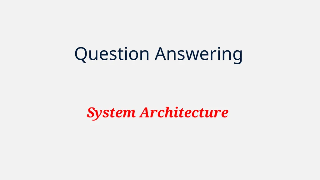 NLP Question Answering System Architecture System - slide 2 of 38