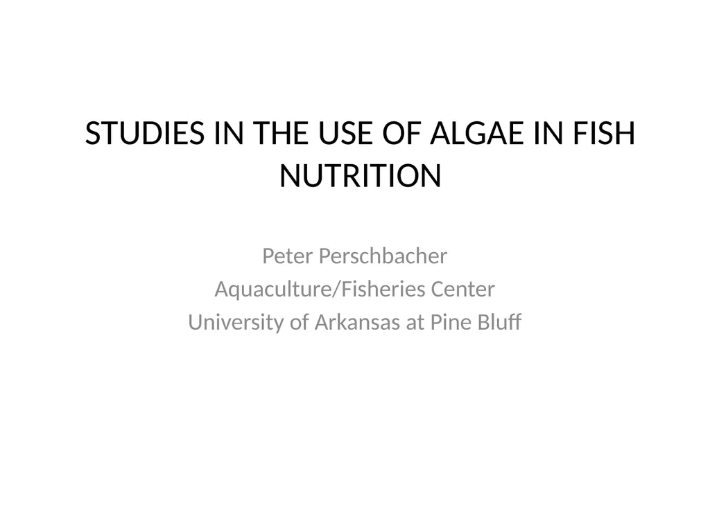 STUDIES IN THE USE OF ALGAE IN FISH NUTRITION
