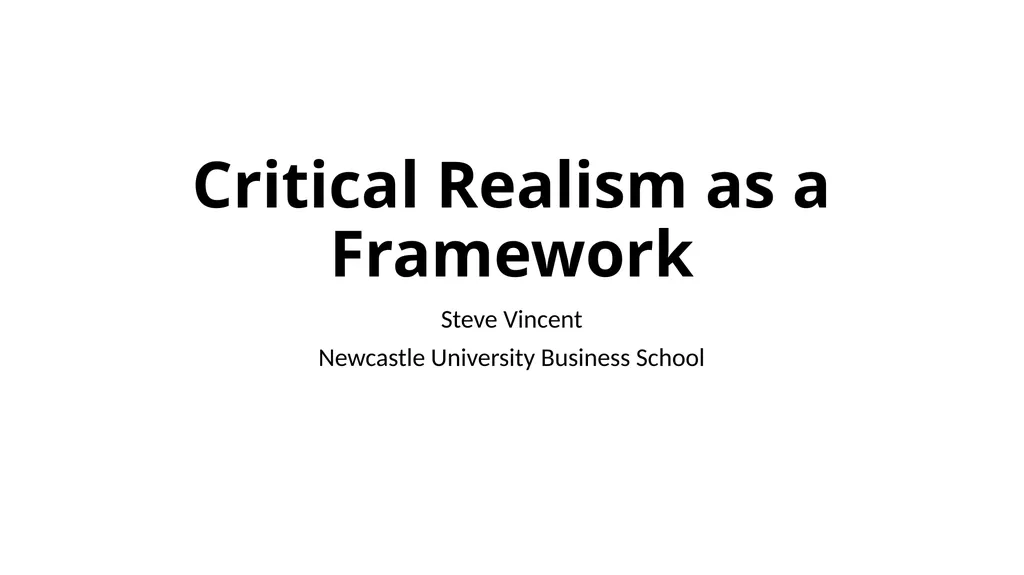 Critical Realism as a Framework Steve Vincent