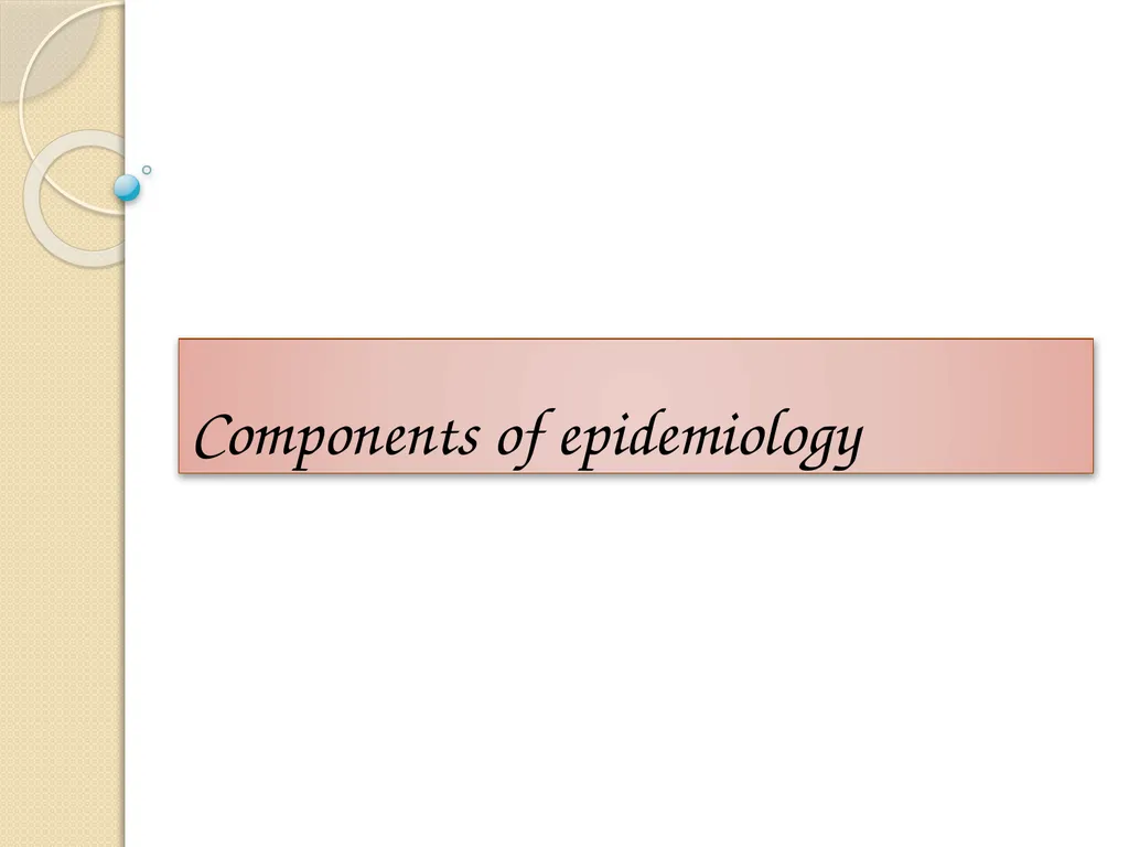 Components of epidemiology First component: data - slide 1 of 31