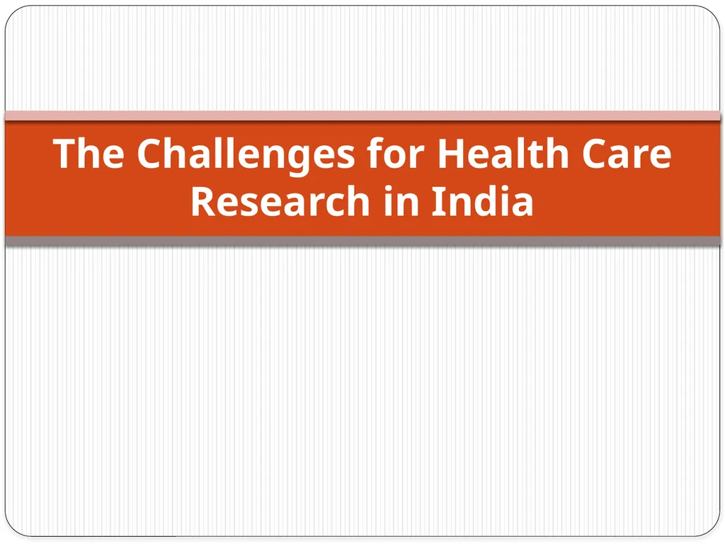 The Challenges for Health Care Research in India - slide 1 of 5