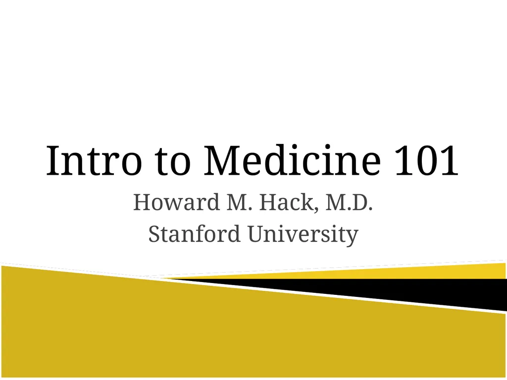 Intro to Medicine 101 Howard M. Hack, M.D.