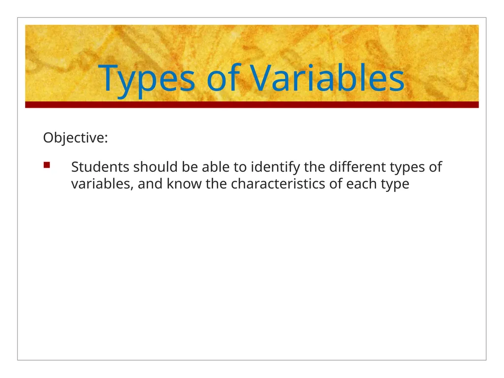 Types of Variables Objective: Students should be - slide 1 of 13