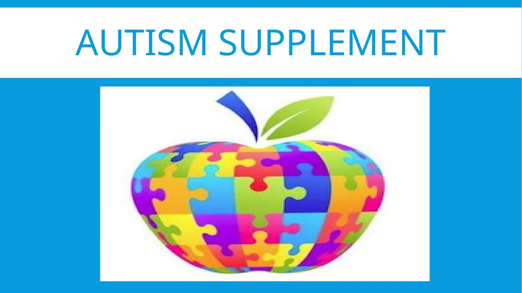 Autism Supplement Requirements and Purpose