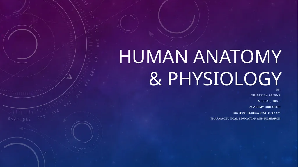 Human anatomy & physiology BY: DR. Stella Selena - slide 1 of 18