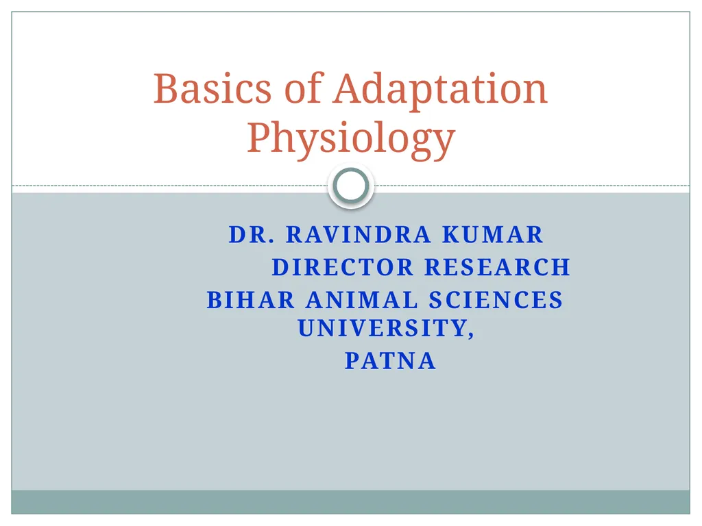 ADAPTATION Physiology Dr. Ravindra Kumar Director - slide 2 of 15