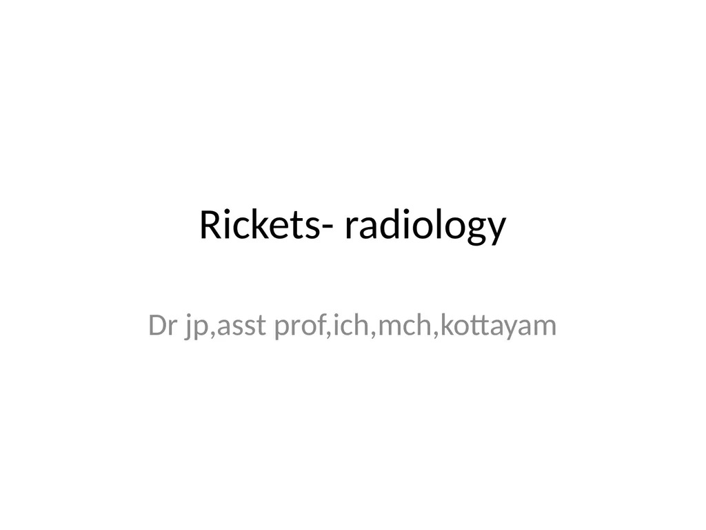 Rickets- radiology Dr jp,asst - slide 1 of 11