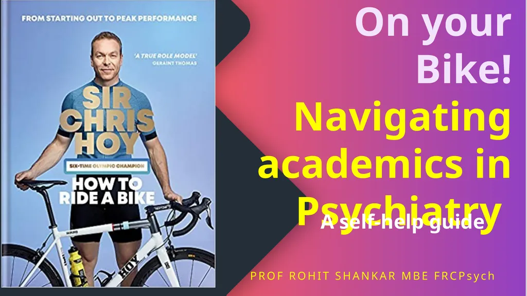 On your Bike! Navigating academics in Psychiatry A - slide 1 of 12