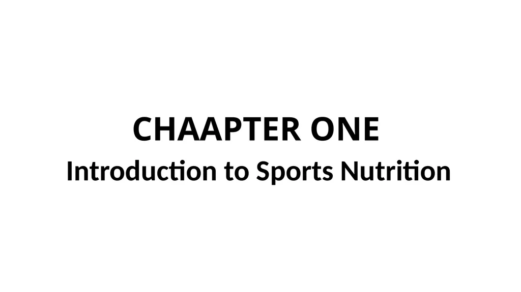 CHAAPTER ONE Introduction to Sports Nutrition The - slide 1 of 40