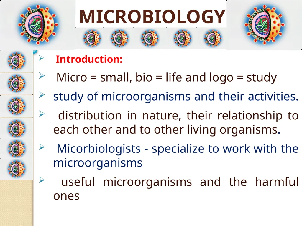 MICROBIOLOGY Introduction: Micro = small, bio = - slide 1 of 11