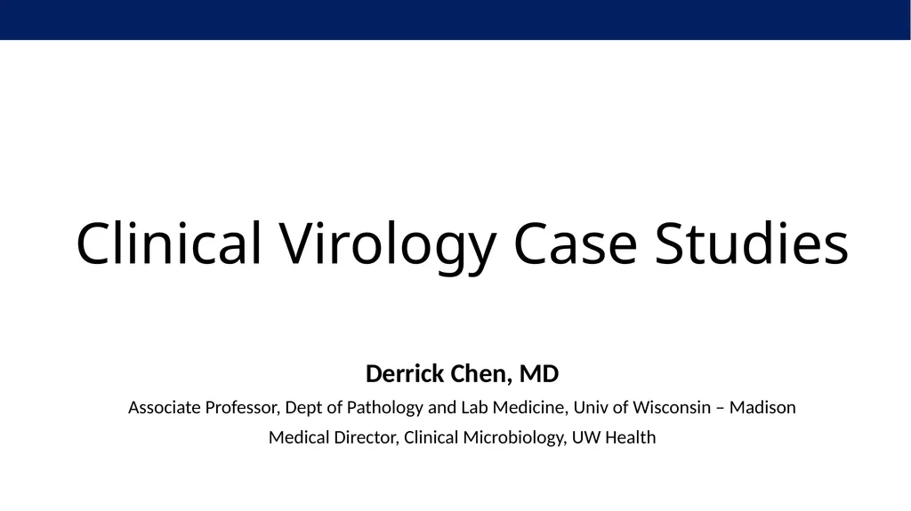 Clinical Virology Case Studies Derrick Chen, MD - slide 1 of 61