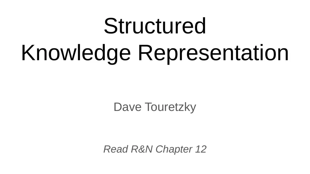 Structured Knowledge Representation Dave Touretzky