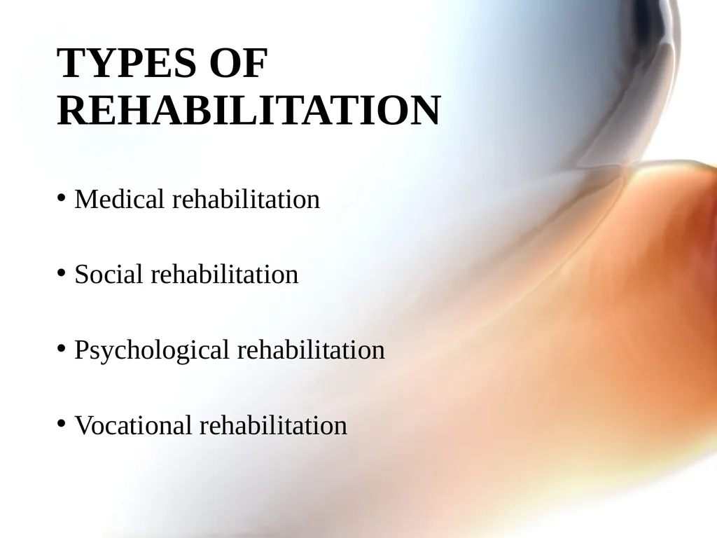 REHABILITATION OBJECTIVE Meaning of rehabilitation - slide 7 of 22