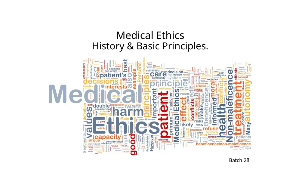 Medical Ethics History & Basic Principles. Batch - slide 1 of 13