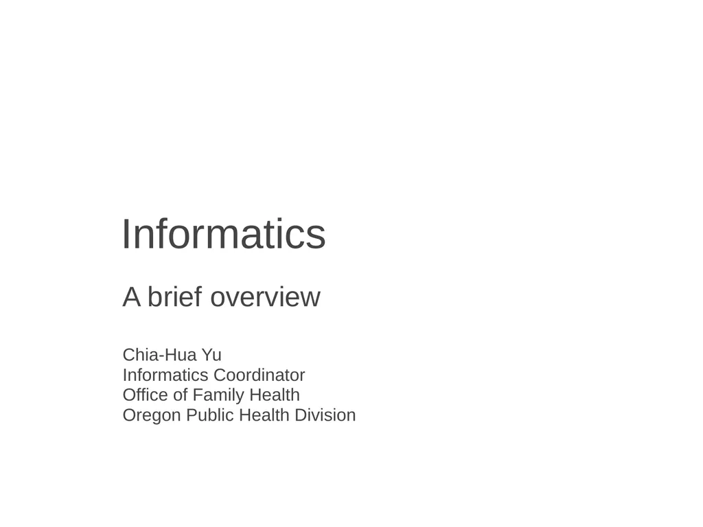 Informatics A brief overview Chia-Hua Yu - slide 1 of 42