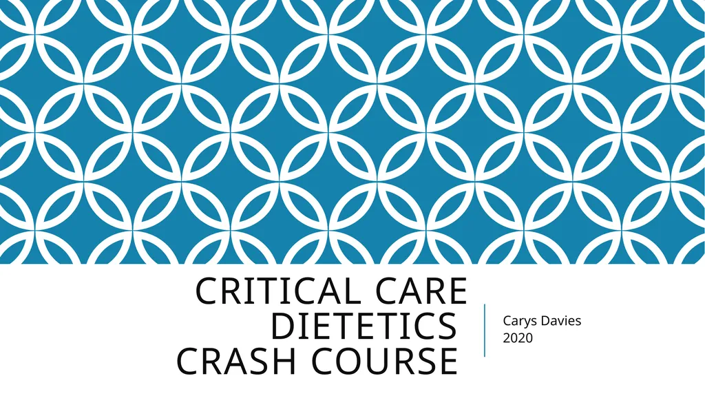 Critical Care Dietetics Crash Course Carys Davies - slide 1 of 10