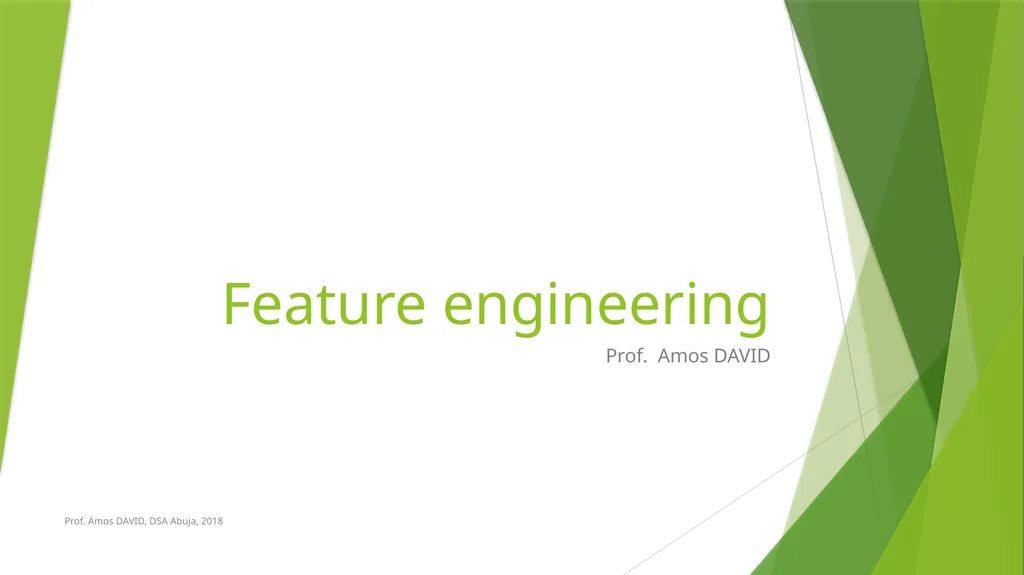 Feature engineering Prof. Amos DAVID Prof. Amos - slide 1 of 25