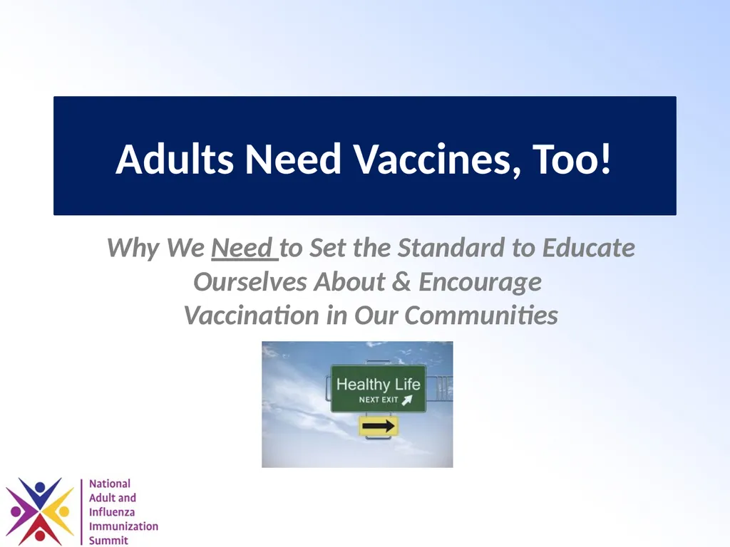 Adults Need Vaccines, Too! Why We Need to Set the - slide 1 of 28