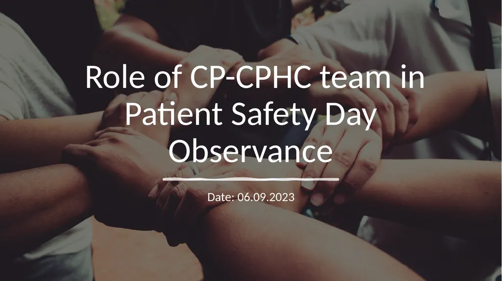 Role of CP-CPHC team in Patient Safety Day - slide 1 of 5