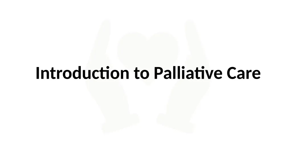 Introduction to Palliative Care Intro to