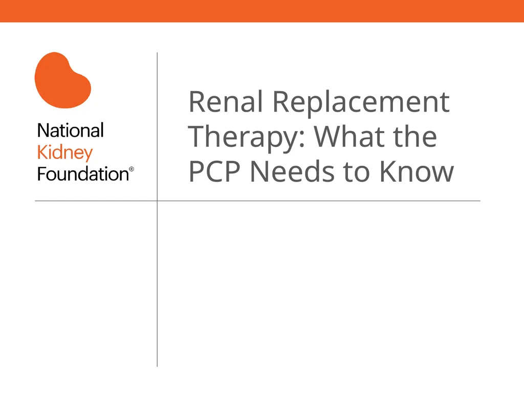 Renal Replacement Therapy: What the PCP Needs to - slide 1 of 64