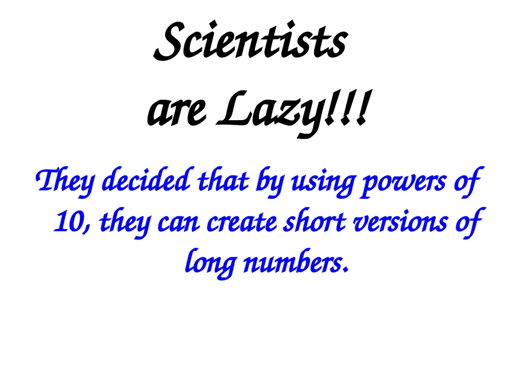 SCIENTIFIC NOTATION A QUICK WAY TO WRITE REALLY, - slide 2 of 15