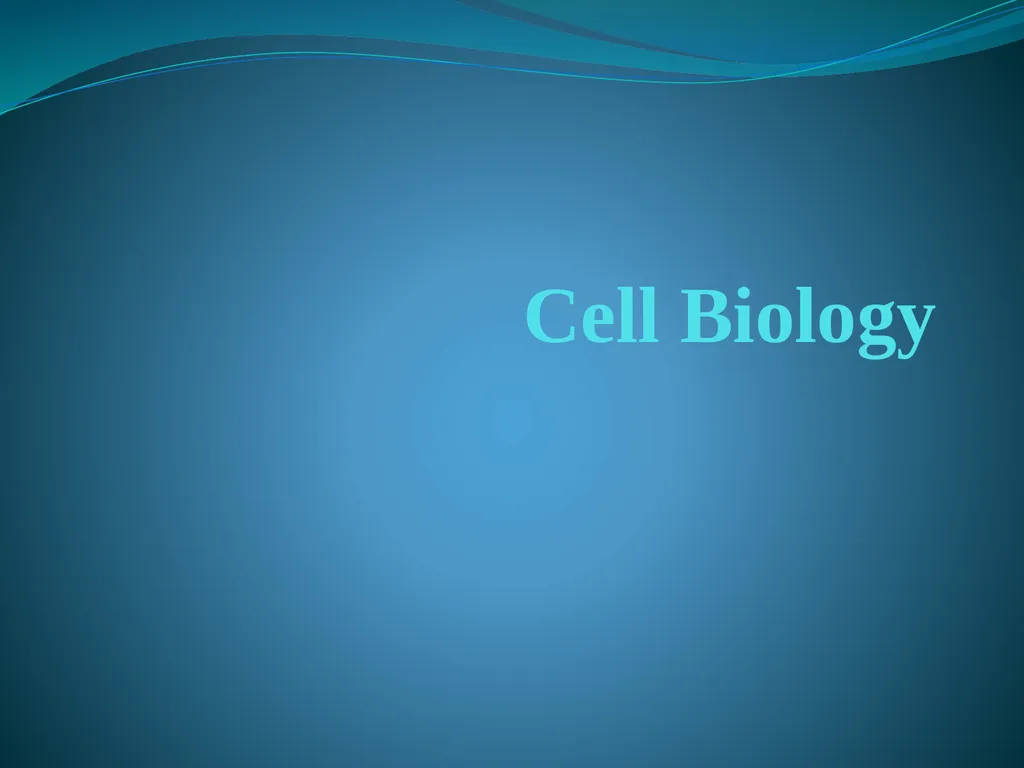 Cell Biology Cytology or Cell Biology The cytology - slide 1 of 13