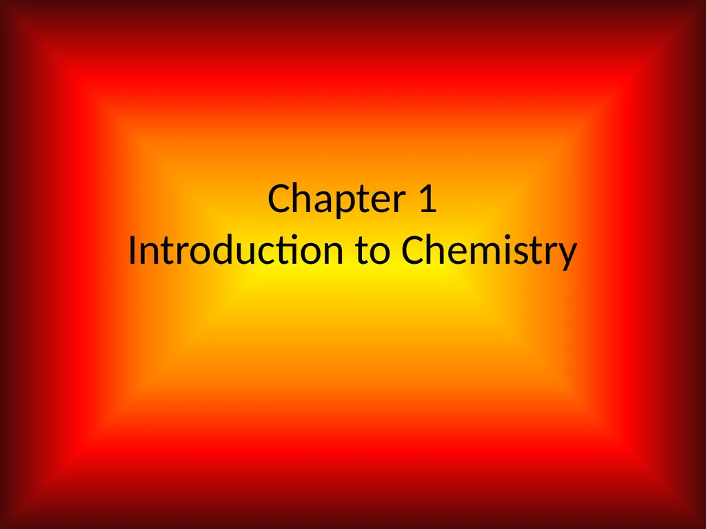 Chapter 1 Introduction to Chemistry 1.1 Chemistry - slide 1 of 11