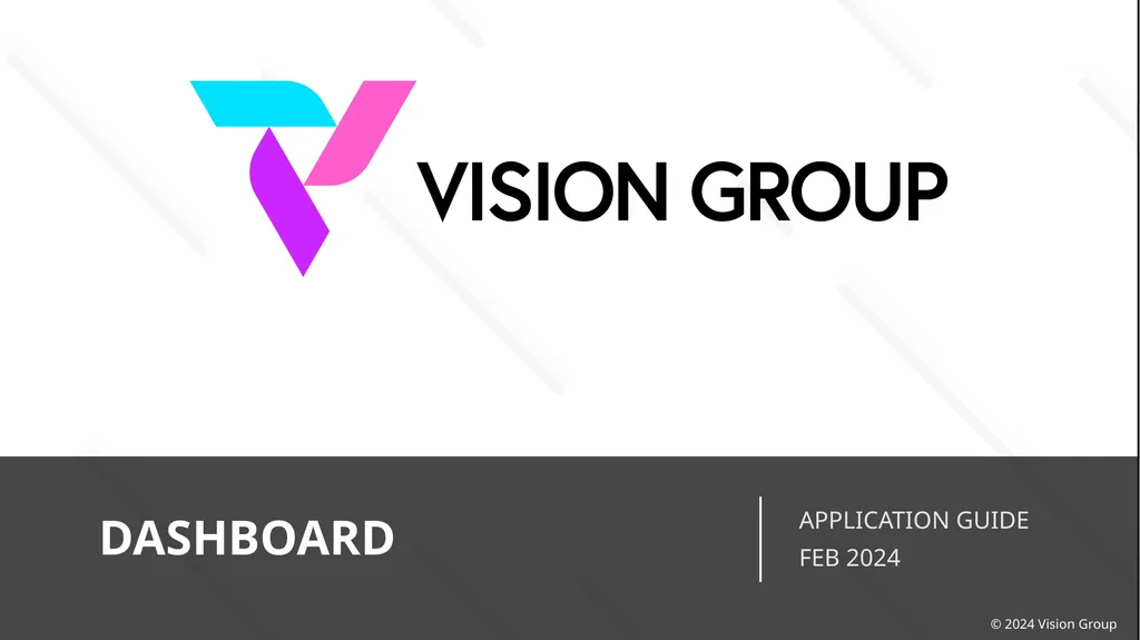 DASHBOARD APPLICATION GUIDE FEB 2024 © 2024 Vision - slide 1 of 15