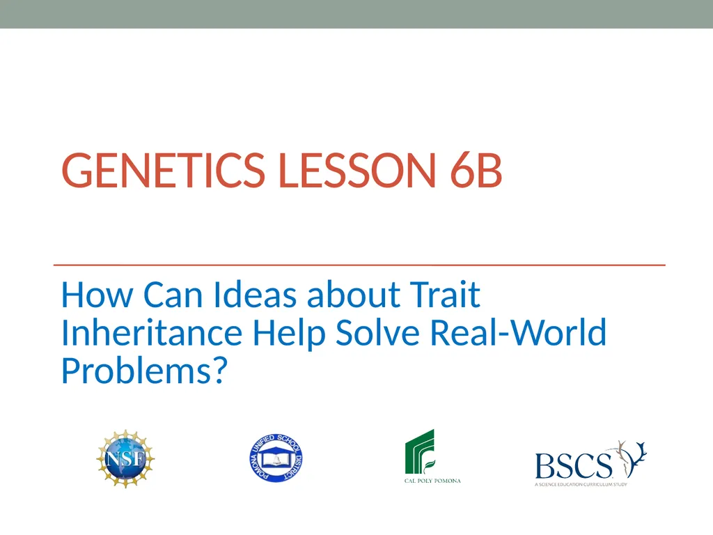 GENETICS Lesson 6b How Can Ideas about Trait - slide 1 of 13