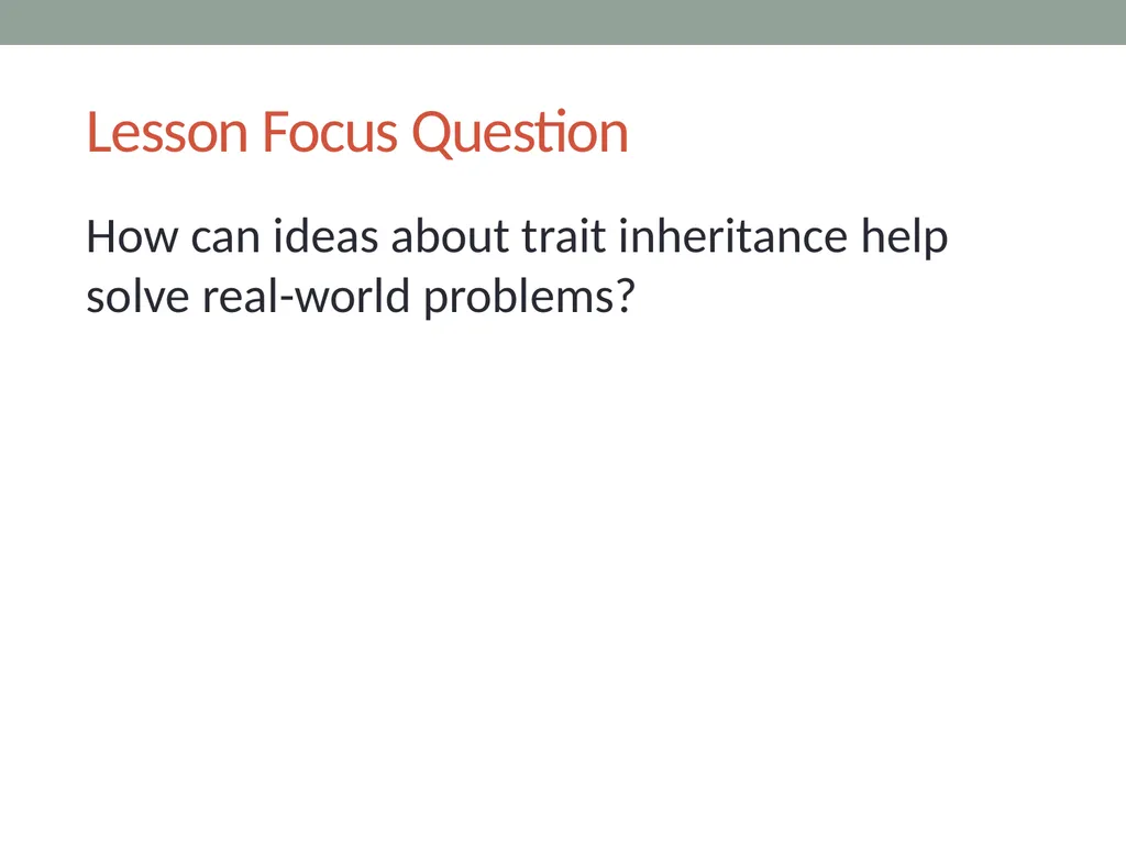 GENETICS Lesson 6b How Can Ideas about Trait - slide 5 of 13