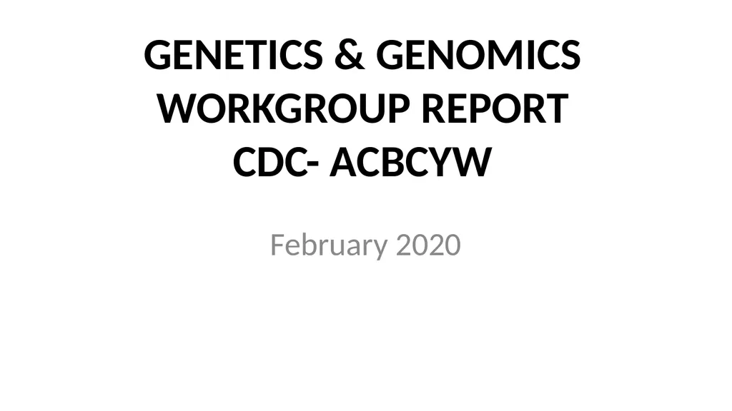 GENETICS & GENOMICS WORKGROUP REPORT CDC- ACBCYW