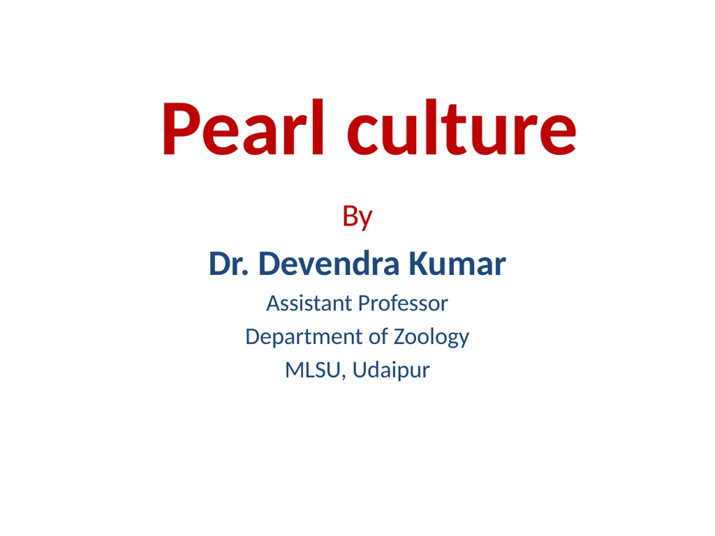 Pearl culture By Dr. Devendra Kumar Assistant - slide 1 of 33
