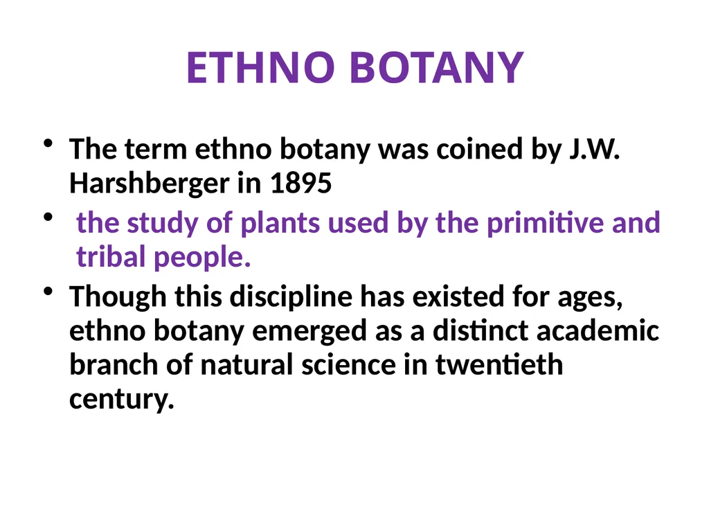ETHNO BOTANY ETHNO BOTANY The term ethno botany - slide 2 of 41